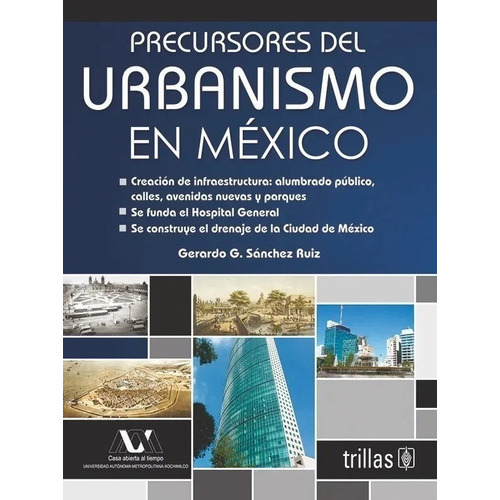 Precursores Del Urbanismo En México, De Sanchez Ruiz, Gerardo G.., Vol. 1. Editorial Trillas, Tapa Blanda, Edición 1a En Español, 2013