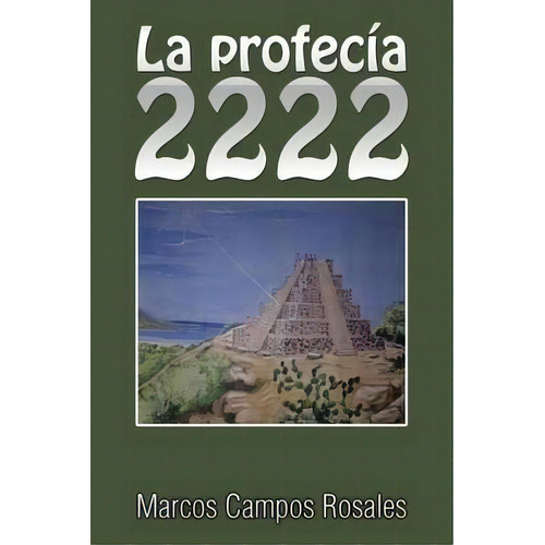 La Profecãâãâ¯ãâãâ¿ãâãâ½a 2222, De Marcos Campos Rosales. Editorial Palibrio, Tapa Blanda En Español