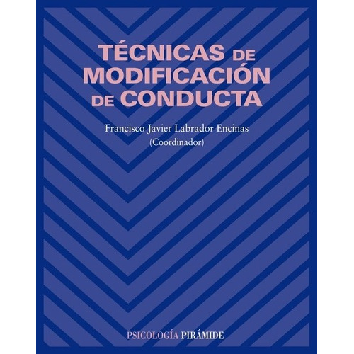 Técnicas De Modificación De Conducta, De Francisco Javier Labrador Encinas. Editorial Piramide (g), Tapa Blanda En Español