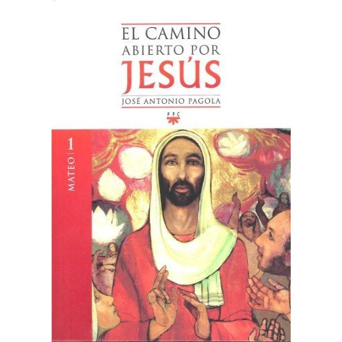 1. Mateo El Camino Abierto Por Jesus, De José Antonio Pagola. Editorial Ppc, Tapa Blanda En Español
