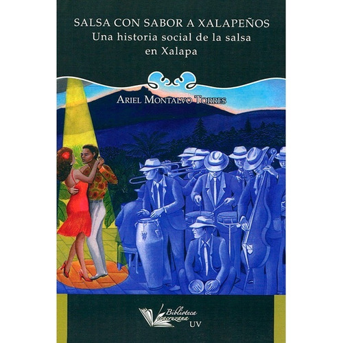 Salsa Con Sabor A Xalapeños. Una Historia Social De La Salsa En Xalapa / 2 Ed., De Montalvo Torres, Ariel. Editorial Universidad Veracruzana En Español