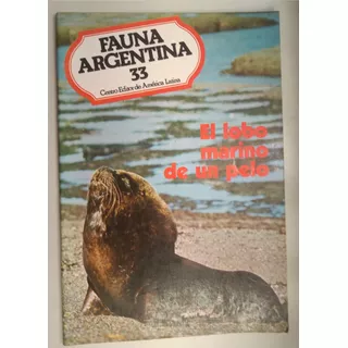 Colección Fauna Argentina 33 - El Lobo Marino De Un Pelo