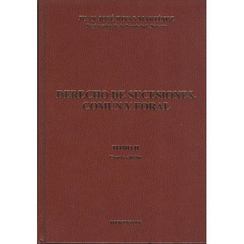 Derecho De Sucesiones Tomo Ii Comun Y Foral (4ª Ed), De Rivas Martínez, Juan José. Editorial Dykinson, Tapa Dura, Edición 4ª En Español, 2009