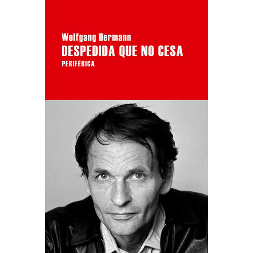 Despedida Que No Cesa, De Hermann, Wolfgang. Editorial Periferica, Tapa Blanda En Español