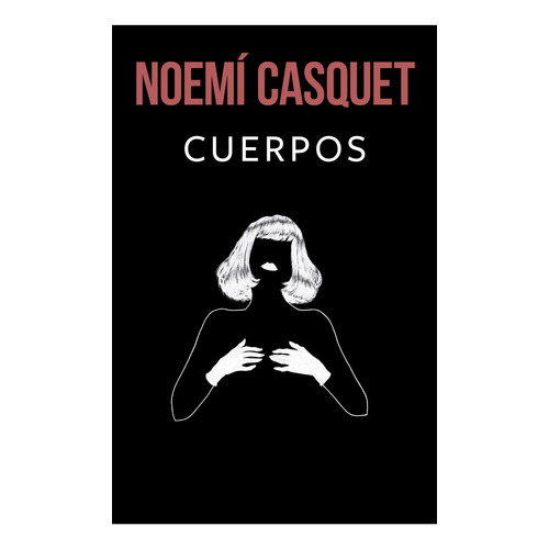 Cuerpos, de Casquet, Noemí. Editorial Ediciones B, tapa blanda, edición 1 en español, 2021