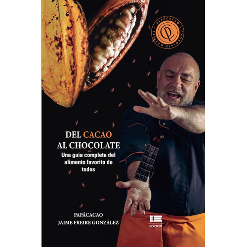 Del cacao al chocolate, de Jaime Freire González. Editorial Ediquid, tapa blanda en español, 2022