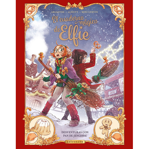 El Cuaderno Magico De Elfie 03: Desventuras Con Pan De Jengibre, De Alwett Audrey. Editorial Norma Editorial, S.a., Tapa Dura En Español, 2023