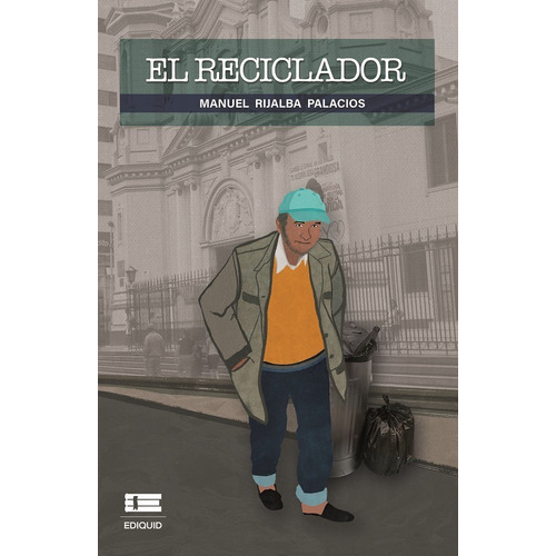 El reciclador, de Manuel Rijalba Palacios. Editorial Ediquid, tapa blanda en español, 2020
