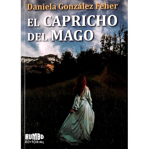 El Capricho Del Mago, De Daniela González Feher. Editorial Rumbo En Español