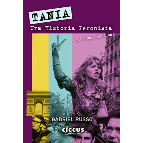 Tania Una Historia Peronista - Gabriel Russo - Ciccus