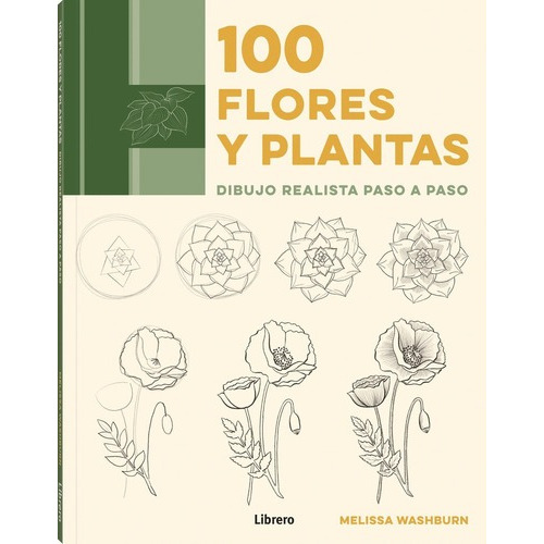 Libro Dibujo Realista Paso A Paso - 100 Flores Y Plantas