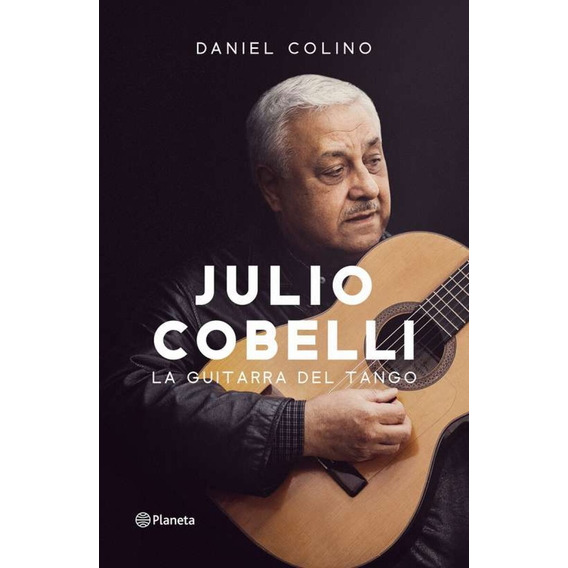 Julio Cobelli. La Guitarra Del Tango - Daniel Colino