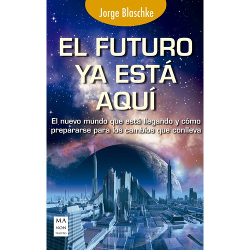 El Futuro Ya Esta Aquí, De Blaschke, Jorge. Editorial Redbook, Tapa Blanda, Edición 1 En Español, 2016