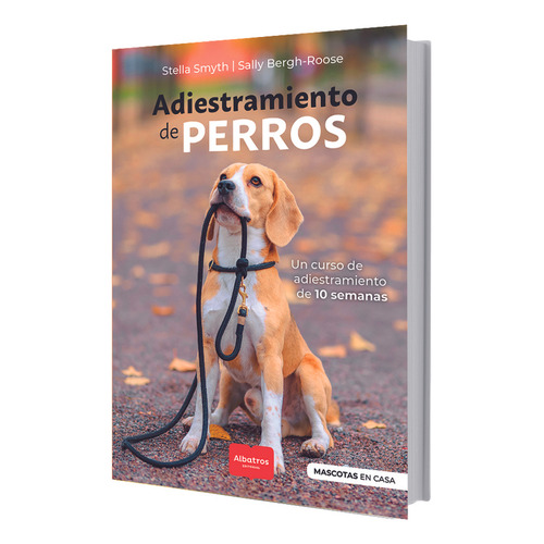 Adiestramiento De Perros, de Sally Bergh-Roose / Stella Smith. Editorial Albatros - Hacelo Vos Mismo, tapa blanda en español, 2023