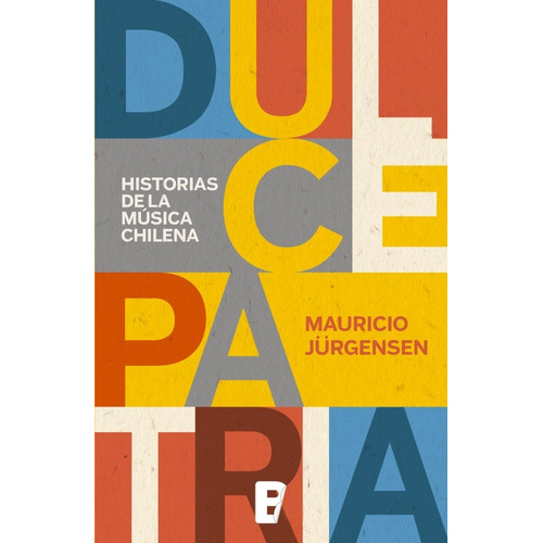 Dulce Patria. Historias De La Musica Chile