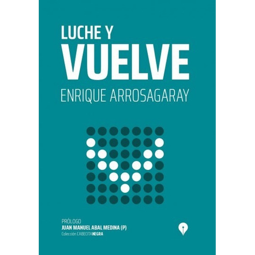 Luche Y Vuelve, De Arrosagaray, Enrique., Vol. 1. Editorial Punto De Encuentro, Tapa Blanda En Español, 2022