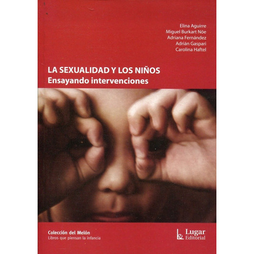 Sexualidad Y Los Niños, La. Ensayando Intervenciones., De Aguirre, Eliana. Editorial Lugar, Tapa Tapa Blanda En Español