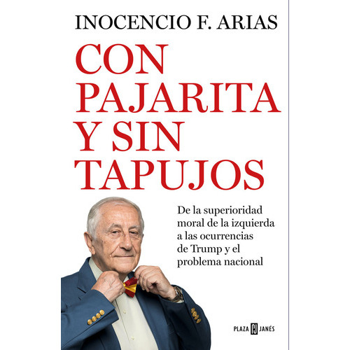 Con Pajarita Y Sin Tapujos, De Arias, Inocencio F.. Editorial Plaza & Janes, Tapa Blanda En Español