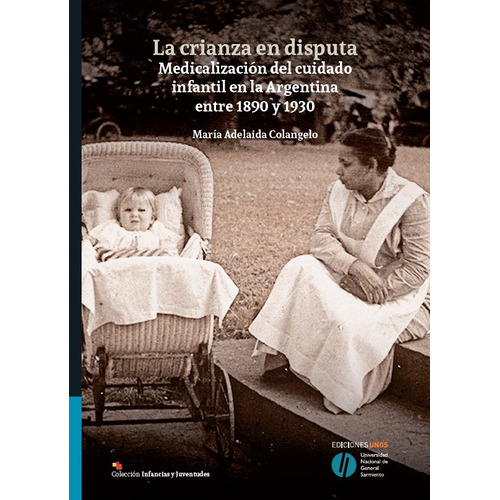 Crianza En Disputa, De Colangelo Maria Adelaida. Editorial Univ Nac De Gral Sarmiento En Español