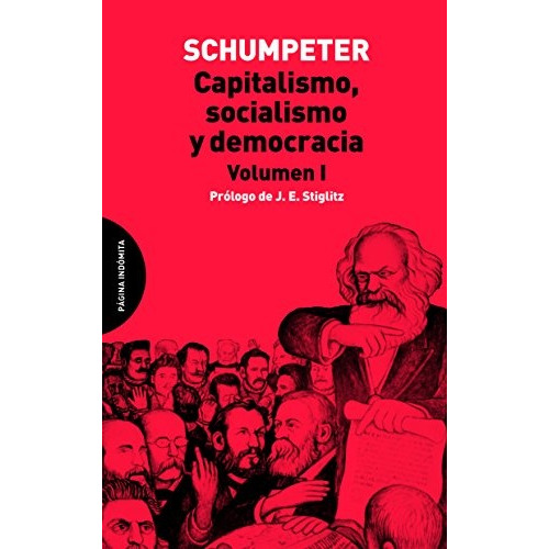 Capitalismo, Socialismo Y Democracia Vol1, de J. A. Schumpeter. Editorial Página Indómita, tapa blanda, edición 1 en español