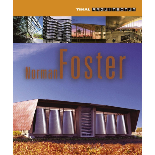 Norman Foster / Arquitectum, De Tikal Ediciones. Editorial Tikal, Tapa Blanda En Español, 2012