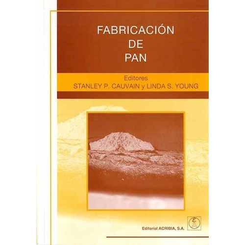 Fabricacion De Pan, De Stanley P. Cauvain. Editorial Acribia, Tapa Blanda En Español