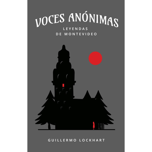 Voces Anónimas 1 Leyendas De Montevideo, De Guillermo Lockhart. Editorial Varios-autor, Tapa Blanda, Edición 1 En Español