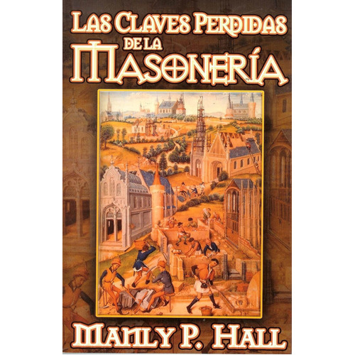 Las Claves Perdidas De La Masoneria, De Hall, Manly P.. Editorial Berbera Editores, Tapa Blanda En Español