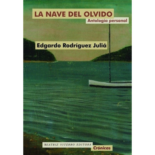 La Nave Del Olvido - Antologia Personal - E. Rodriguez Julia, De Rodriguez Julia, Edgardo. Editorial Beatriz Viterbo, Tapa Blanda En Español