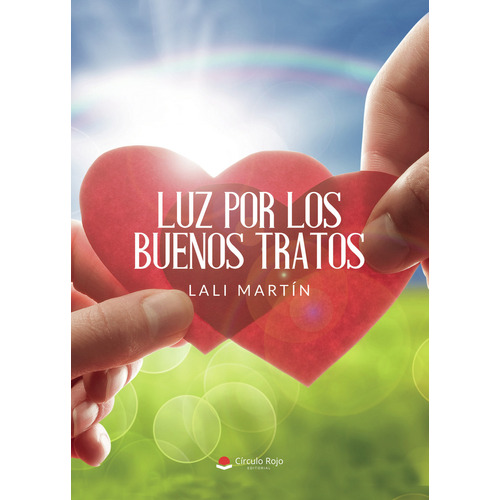 Luz por los buenos tratos, de Martín  Lali.. Grupo Editorial Círculo Rojo SL, tapa blanda en español