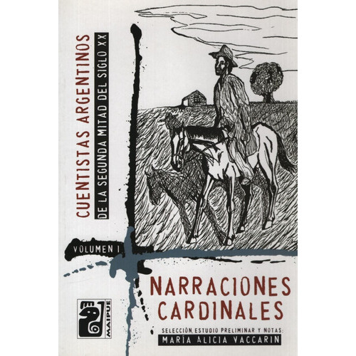 Narraciones Cardinales. Cuentistas Argentinos De La Segunda Mitad Del Siglo Xx Vol.I, de Vaccarini, Maria Alicia. Editorial Maipue, tapa blanda en español, 2012