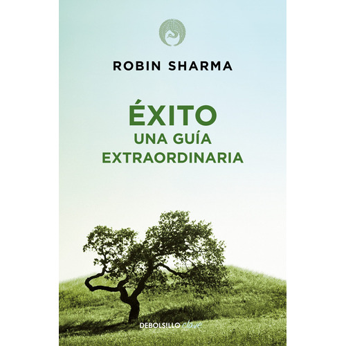 Éxito: Una Guía Extraordinaria, de Sharma, Robin. Serie Clave Editorial Debolsillo, tapa blanda en español, 2018