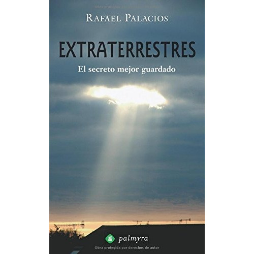 Extraterrestres El Secreto Mejor Guardado Palmyra - Rafae...