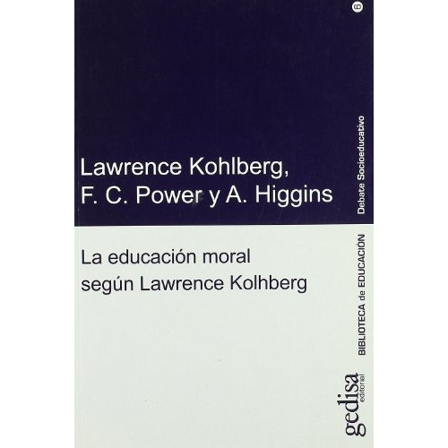 La Educación Moral Según Lawrence Kohlberg, De Kohlberg-power-higgins. Editorial Gedisa, Tapa Blanda, Edición 1 En Español