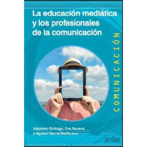 La Educación Mediática Y Los Profesionales De La Comunicación, De Buitrago Campos Navarro. Editorial Gedisa, Tapa Blanda, Edición 1 En Español