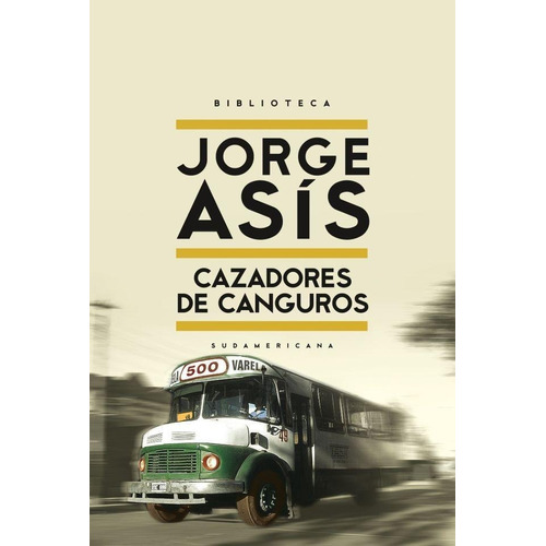 Cazadores De Canguros, De Asis, Jorge. Editorial Sudamericana, Tapa Blanda En Español, 2016