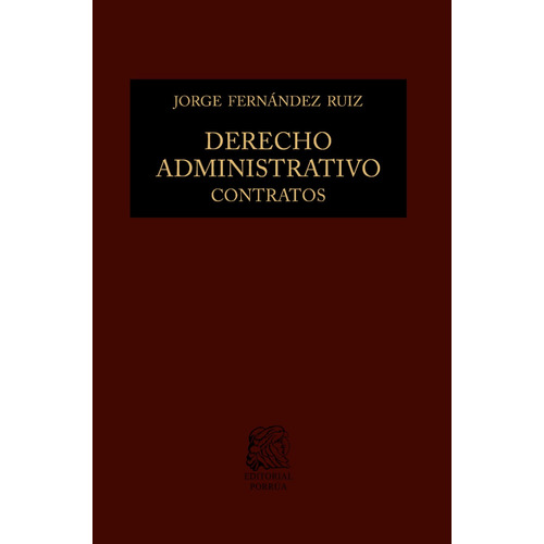 Derecho Administrativo: Contratos, De Fernández Ruiz, Jorge. Editorial Porrúa, Tapa Dura, Edición 6a En Español, 2023
