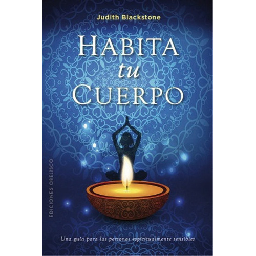 Habita Tu Cuerpo, De Blackstone, Judith. Editorial Ediciones Obelisco, Edición 2020 En Español