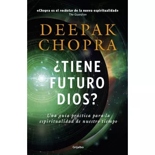 Tiene Futuro Dios?, Deepak Chopra, Editorial Grijalbo.