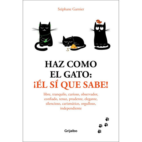 Haz Como El Gato: Ãâ¡ãâl Sãâ Que Sabe!, De Garnier, Stéphane. Editorial Grijalbo Ilustrados, Tapa Blanda En Español