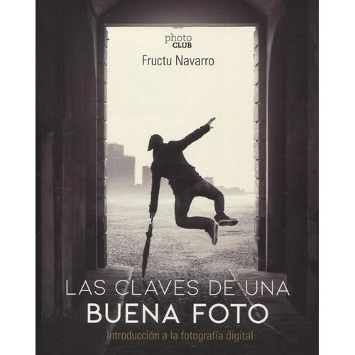 Las Claves De Una Buena Foto - Fructu Navarro, De Fructu Navarro. Editorial Anaya Multimedia En Español