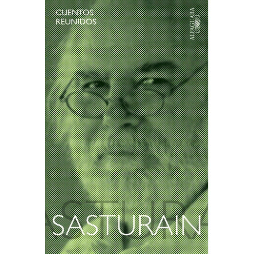 Cuentos Reunidos - Sasturain, De Sasturain, Juan. Editorial Alfaguara En Español