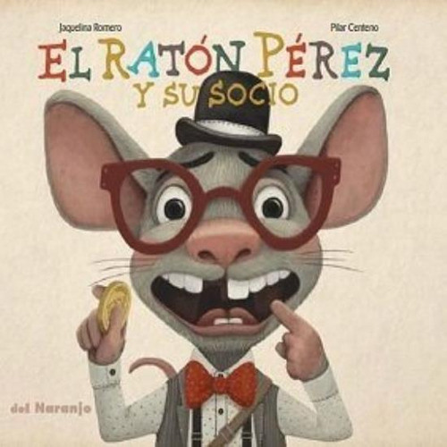 RATON PEREZ Y SU SOCIO, de Romero Jaquelina. Editorial Del Naranjo en español, 2019