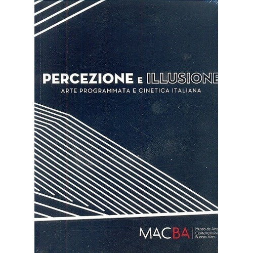 Percezione E Illusione - Giovanni Granzotto, de GIOVANNI GRANZOTTO. Editorial MACBA Museo de Arte Contemporaneo Bs. As. en español