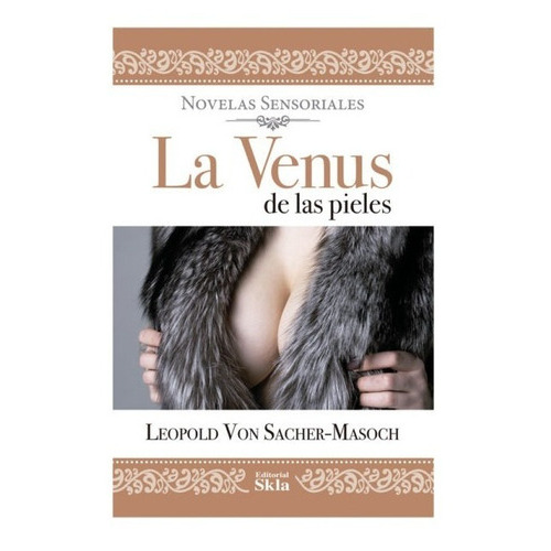 La Venus De Las Pieles, De Leopold Von Sacher-masoch. Editorial Skla, Tapa Blanda En Español, 2021
