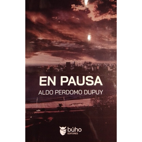 En Pausa, De Aldo Perdomo Dupuy. Editorial Búho Editores, Tapa Blanda, Edición 1 En Español