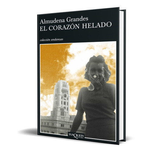 El Corazon Helado, De Almudena Grandes. Editorial Tusquets Editores, Tapa Blanda En Español, 2007