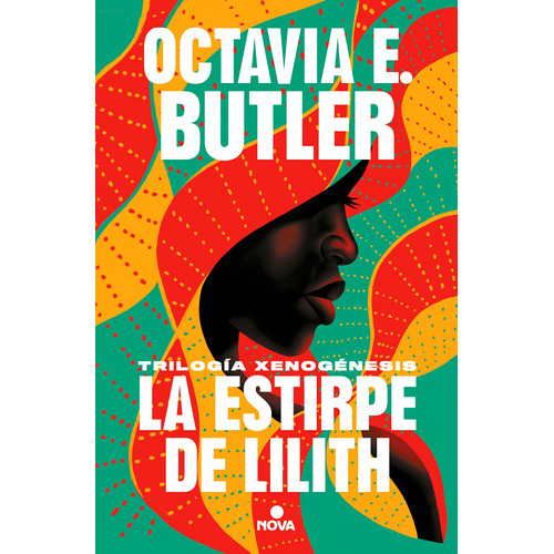 La estirpe de Lilith ( Trilogía Xenogénesis ), de Butler, Octavia E.. Serie Trilogía Xenogénesis Editorial Nova, tapa dura en español, 2021
