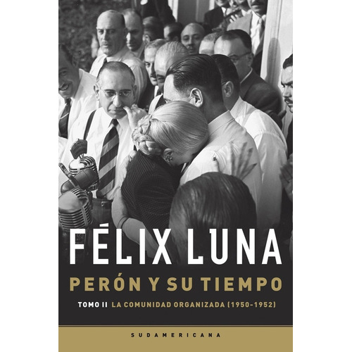 Libro 2. Peron Y Su Tiempo De Felix Luna