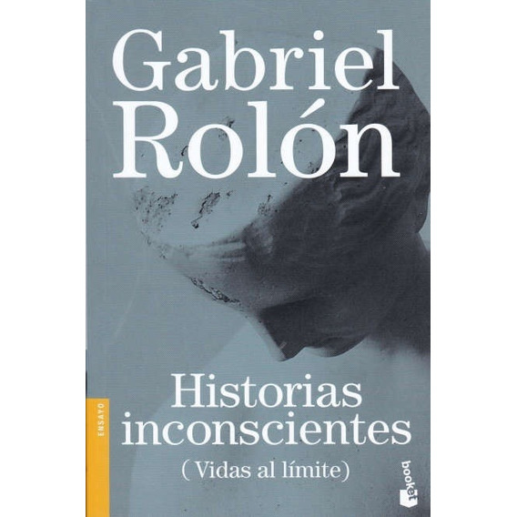 Historias Inconscientes (vidas Al Limite) - Gabriel Rolon